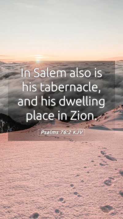 Picture 05 - Psalms 76:2 KJV Mobile Phone Wallpaper - In Salem also is his tabernacle, and his dwelling - Mobile Bible Verse Wallpaper