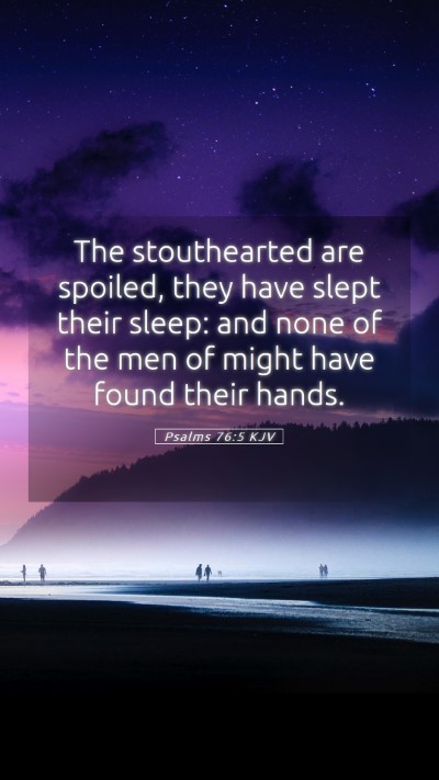 Picture 05 - Psalms 76:5 KJV Mobile Phone Wallpaper - The stouthearted are spoiled, they have slept - Mobile Bible Verse Wallpaper