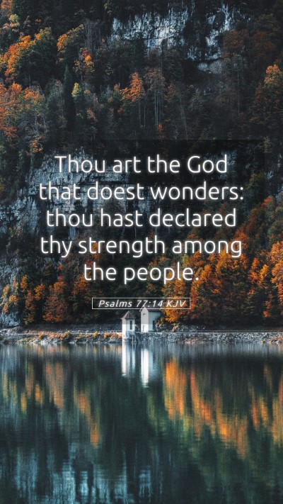 Picture 05 - Psalms 77:14 KJV Mobile Phone Wallpaper - Thou art the God that doest wonders: thou hast - Mobile Bible Verse Wallpaper