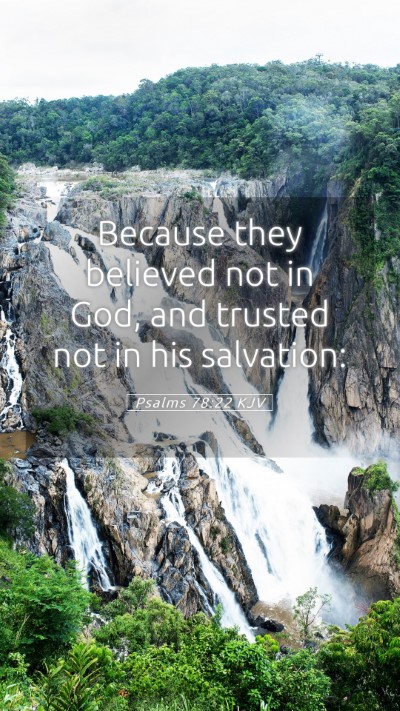 Picture 05 - Psalms 78:22 KJV Mobile Phone Wallpaper - Because they believed not in God, and trusted not - Mobile Bible Verse Wallpaper
