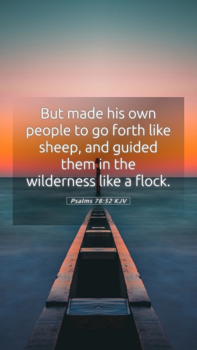Picture 05 - Psalms 78:52 KJV Mobile Phone Wallpaper - But made his own people to go forth like sheep, - Mobile Bible Verse Wallpaper