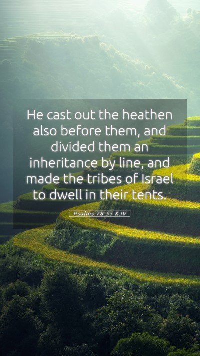 Picture 05 - Psalms 78:55 KJV Mobile Phone Wallpaper - He cast out the heathen also before them, and - Mobile Bible Verse Wallpaper