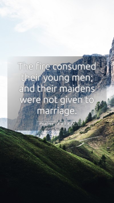 Picture 05 - Psalms 78:63 KJV Mobile Phone Wallpaper - The fire consumed their young men; and their - Mobile Bible Verse Wallpaper
