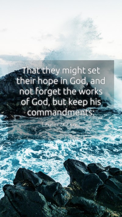Picture 05 - Psalms 78:7 KJV Mobile Phone Wallpaper - That they might set their hope in God, and not - Mobile Bible Verse Wallpaper