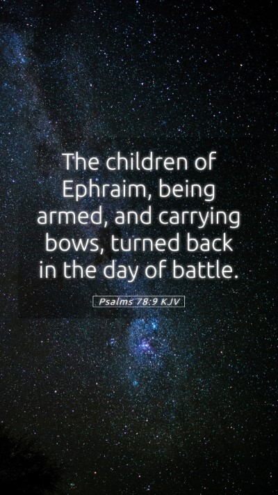 Picture 05 - Psalms 78:9 KJV Mobile Phone Wallpaper - The children of Ephraim, being armed, and - Mobile Bible Verse Wallpaper