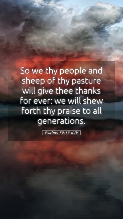Picture 05 - Psalms 79:13 KJV Mobile Phone Wallpaper - So we thy people and sheep of thy pasture will - Mobile Bible Verse Wallpaper