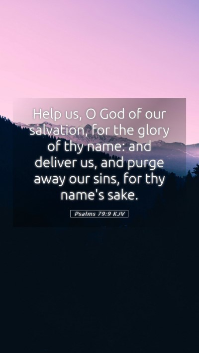 Picture 05 - Psalms 79:9 KJV Mobile Phone Wallpaper - Help us, O God of our salvation, for the glory of - Mobile Bible Verse Wallpaper
