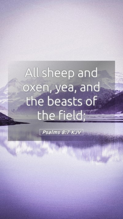 Picture 05 - Psalms 8:7 KJV Mobile Phone Wallpaper - All sheep and oxen, yea, and the beasts of the - Mobile Bible Verse Wallpaper