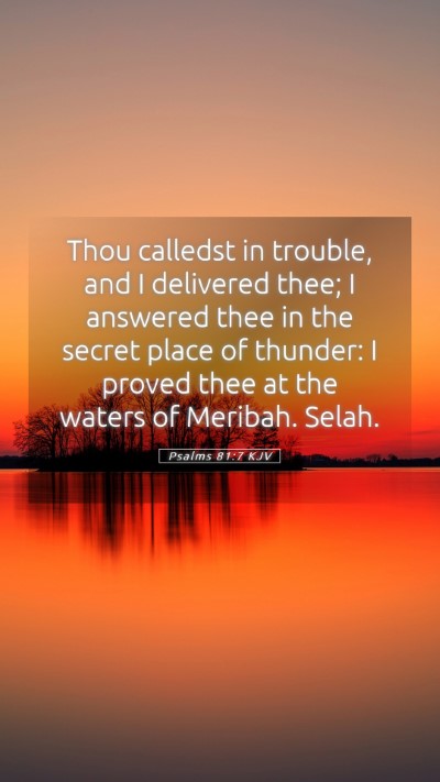 Picture 05 - Psalms 81:7 KJV Mobile Phone Wallpaper - Thou calledst in trouble, and I delivered thee; I - Mobile Bible Verse Wallpaper
