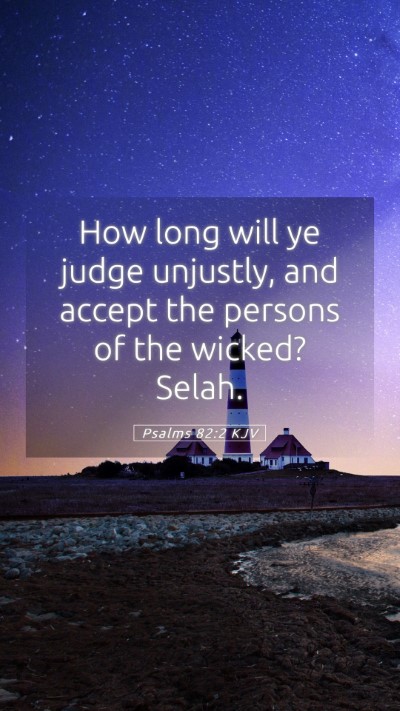 Picture 05 - Psalms 82:2 KJV Mobile Phone Wallpaper - How long will ye judge unjustly, and accept the - Mobile Bible Verse Wallpaper