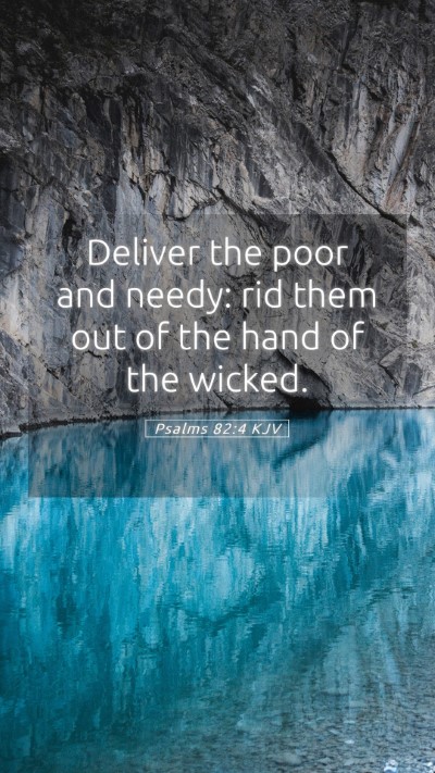 Picture 05 - Psalms 82:4 KJV Mobile Phone Wallpaper - Deliver the poor and needy: rid them out of the - Mobile Bible Verse Wallpaper