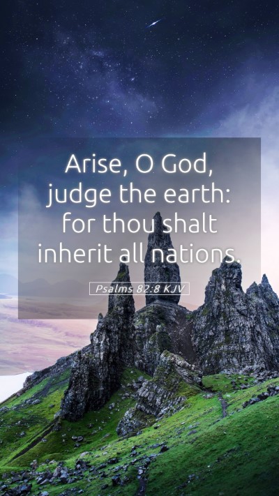 Picture 05 - Psalms 82:8 KJV Mobile Phone Wallpaper - Arise, O God, judge the earth: for thou shalt - Mobile Bible Verse Wallpaper
