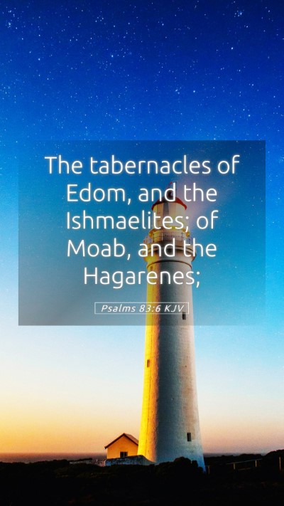 Picture 05 - Psalms 83:6 KJV Mobile Phone Wallpaper - The tabernacles of Edom, and the Ishmaelites; of - Mobile Bible Verse Wallpaper