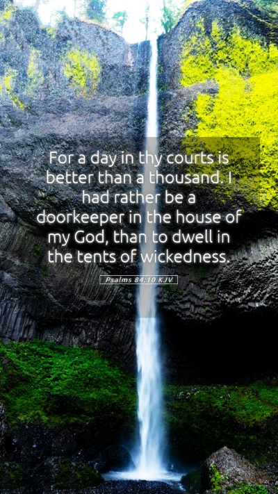 Picture 05 - Psalms 84:10 KJV Mobile Phone Wallpaper - For a day in thy courts is better than a - Mobile Bible Verse Wallpaper