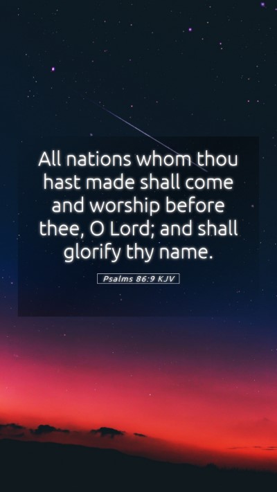 Picture 05 - Psalms 86:9 KJV Mobile Phone Wallpaper - All nations whom thou hast made shall come and - Mobile Bible Verse Wallpaper