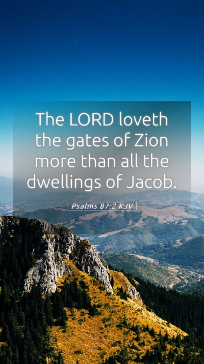 Picture 05 - Psalms 87:2 KJV Mobile Phone Wallpaper - The LORD loveth the gates of Zion more than all - Mobile Bible Verse Wallpaper
