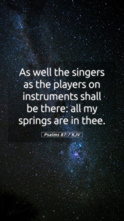 Picture 05 - Psalms 87:7 KJV Mobile Phone Wallpaper - As well the singers as the players on instruments - Mobile Bible Verse Wallpaper