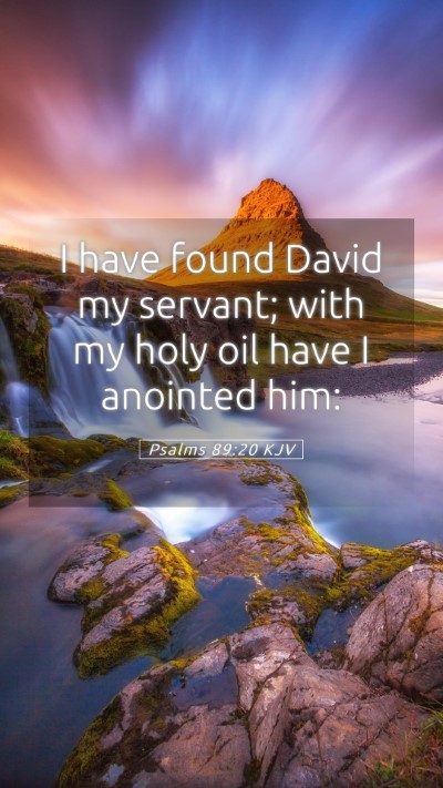 Picture 05 - Psalms 89:20 KJV Mobile Phone Wallpaper - I have found David my servant; with my holy oil - Mobile Bible Verse Wallpaper