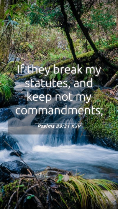 Picture 05 - Psalms 89:31 KJV Mobile Phone Wallpaper - If they break my statutes, and keep not my - Mobile Bible Verse Wallpaper