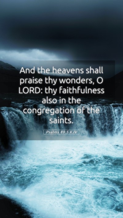 Picture 05 - Psalms 89:5 KJV Mobile Phone Wallpaper - And the heavens shall praise thy wonders, O LORD: - Mobile Bible Verse Wallpaper