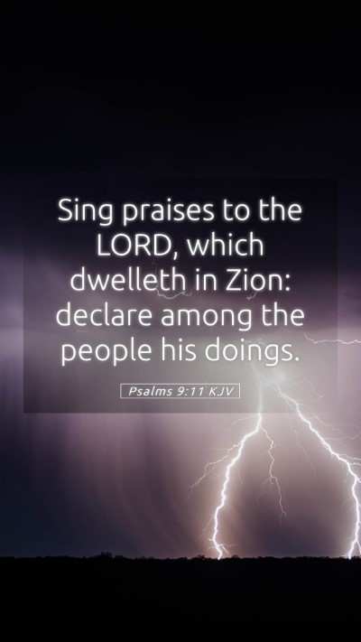 Picture 05 - Psalms 9:11 KJV Mobile Phone Wallpaper - Sing praises to the LORD, which dwelleth in Zion: - Mobile Bible Verse Wallpaper