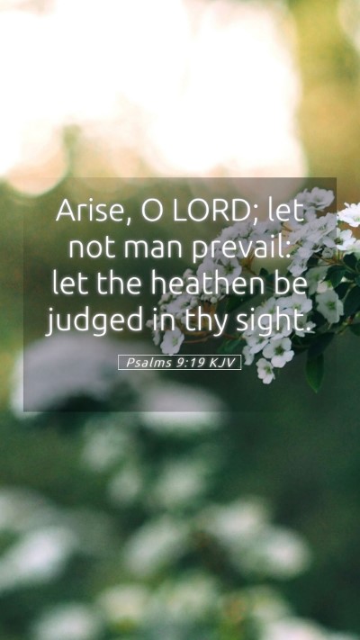 Picture 05 - Psalms 9:19 KJV Mobile Phone Wallpaper - Arise, O LORD; let not man prevail: let the - Mobile Bible Verse Wallpaper