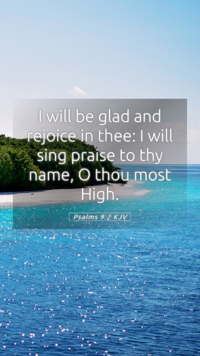 Picture 05 - Psalms 9:2 KJV Mobile Phone Wallpaper - I will be glad and rejoice in thee: I will sing - Mobile Bible Verse Wallpaper