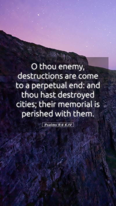 Picture 05 - Psalms 9:6 KJV Mobile Phone Wallpaper - O thou enemy, destructions are come to a - Mobile Bible Verse Wallpaper