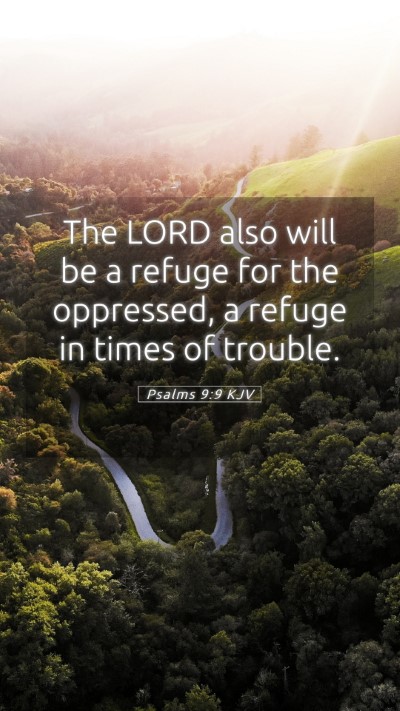 Picture 05 - Psalms 9:9 KJV Mobile Phone Wallpaper - The LORD also will be a refuge for the oppressed, - Mobile Bible Verse Wallpaper
