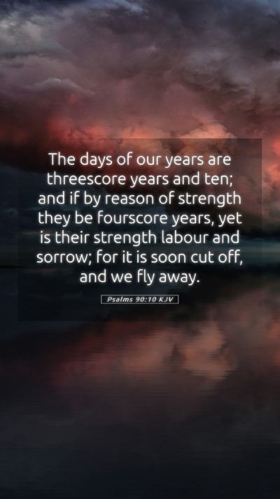 Picture 05 - Psalms 90:10 KJV Mobile Phone Wallpaper - The days of our years are threescore years and - Mobile Bible Verse Wallpaper