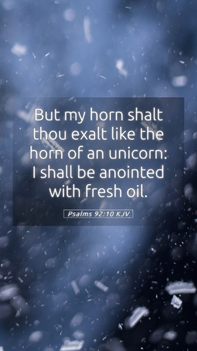 Picture 05 - Psalms 92:10 KJV Mobile Phone Wallpaper - But my horn shalt thou exalt like the horn of an - Mobile Bible Verse Wallpaper