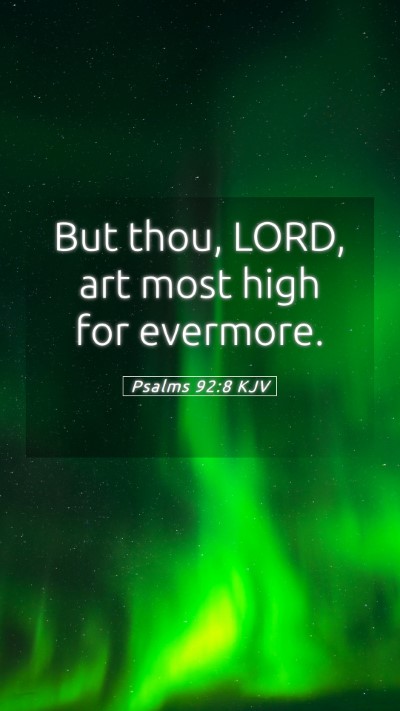Picture 05 - Psalms 92:8 KJV Mobile Phone Wallpaper - But thou, LORD, art most high for - Mobile Bible Verse Wallpaper