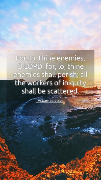 Picture 05 - Psalms 92:9 KJV Mobile Phone Wallpaper - For, lo, thine enemies, O LORD, for, lo, thine - Mobile Bible Verse Wallpaper