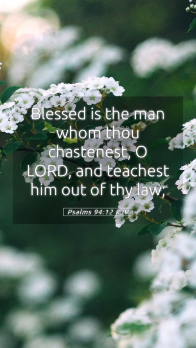Picture 05 - Psalms 94:12 KJV Mobile Phone Wallpaper - Blessed is the man whom thou chastenest, O LORD, - Mobile Bible Verse Wallpaper