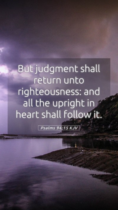 Picture 05 - Psalms 94:15 KJV Mobile Phone Wallpaper - But judgment shall return unto righteousness: and - Mobile Bible Verse Wallpaper