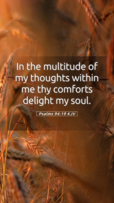 Picture 05 - Psalms 94:19 KJV Mobile Phone Wallpaper - In the multitude of my thoughts within me thy - Mobile Bible Verse Wallpaper