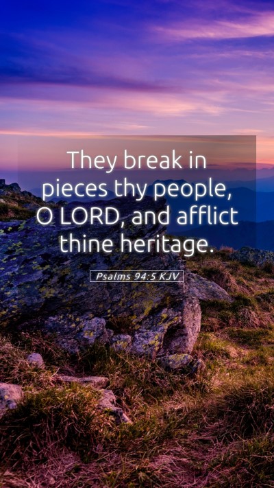 Picture 05 - Psalms 94:5 KJV Mobile Phone Wallpaper - They break in pieces thy people, O LORD, and - Mobile Bible Verse Wallpaper