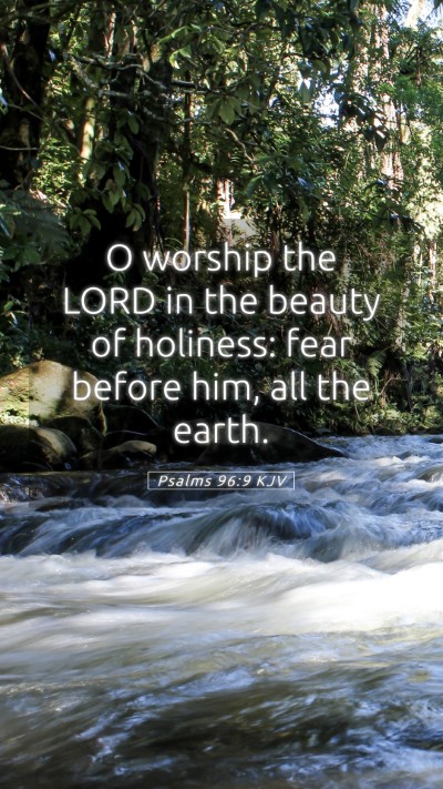Picture 05 - Psalms 96:9 KJV Mobile Phone Wallpaper - O worship the LORD in the beauty of holiness: - Mobile Bible Verse Wallpaper