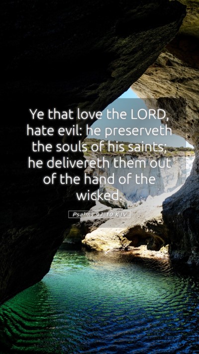 Picture 05 - Psalms 97:10 KJV Mobile Phone Wallpaper - Ye that love the LORD, hate evil: he preserveth - Mobile Bible Verse Wallpaper