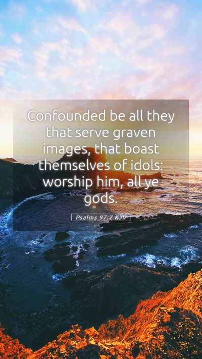 Picture 05 - Psalms 97:7 KJV Mobile Phone Wallpaper - Confounded be all they that serve graven images, - Mobile Bible Verse Wallpaper