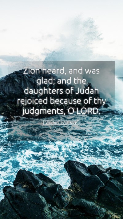 Picture 05 - Psalms 97:8 KJV Mobile Phone Wallpaper - Zion heard, and was glad; and the daughters of - Mobile Bible Verse Wallpaper