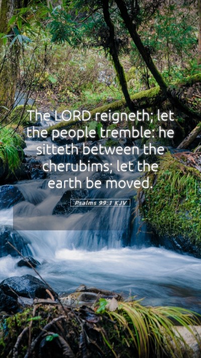 Picture 05 - Psalms 99:1 KJV Mobile Phone Wallpaper - The LORD reigneth; let the people tremble: he - Mobile Bible Verse Wallpaper