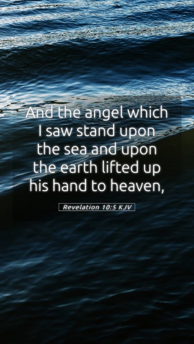 Picture 05 - Revelation 10:5 KJV Mobile Phone Wallpaper - And the angel which I saw stand upon the sea and - Mobile Bible Verse Wallpaper