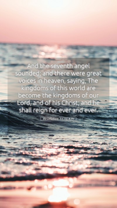 Picture 05 - Revelation 11:15 KJV Mobile Phone Wallpaper - And the seventh angel sounded; and there were - Mobile Bible Verse Wallpaper