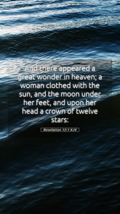Picture 05 - Revelation 12:1 KJV Mobile Phone Wallpaper - And there appeared a great wonder in heaven; a - Mobile Bible Verse Wallpaper