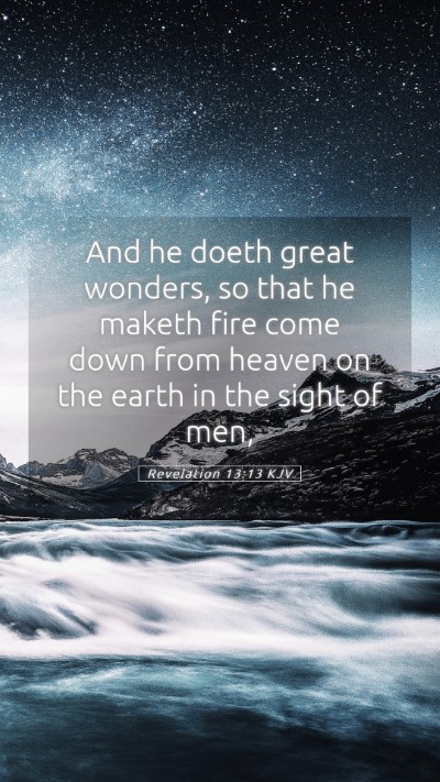 Picture 05 - Revelation 13:13 KJV Mobile Phone Wallpaper - And he doeth great wonders, so that he maketh - Mobile Bible Verse Wallpaper