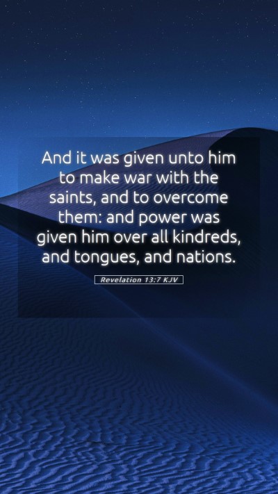 Picture 05 - Revelation 13:7 KJV Mobile Phone Wallpaper - And it was given unto him to make war with the - Mobile Bible Verse Wallpaper