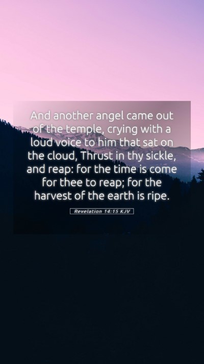 Picture 05 - Revelation 14:15 KJV Mobile Phone Wallpaper - And another angel came out of the temple, crying - Mobile Bible Verse Wallpaper
