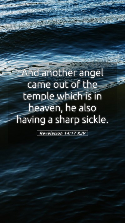 Picture 05 - Revelation 14:17 KJV Mobile Phone Wallpaper - And another angel came out of the temple which is - Mobile Bible Verse Wallpaper