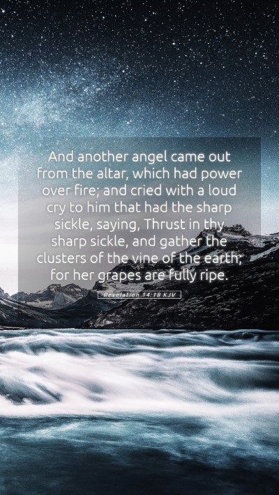 Picture 05 - Revelation 14:18 KJV Mobile Phone Wallpaper - And another angel came out from the altar, which - Mobile Bible Verse Wallpaper